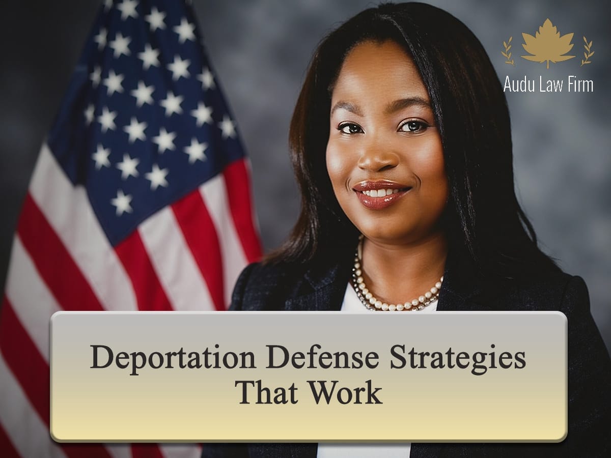 Deportation Defense Strategies That Work